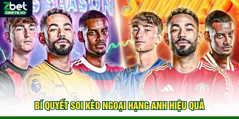 Bí quyết soi kèo Ngoại hạng Anh hiệu quả