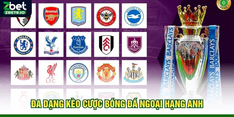 Đa dạng kèo cược bóng đá Ngoại hạng Anh