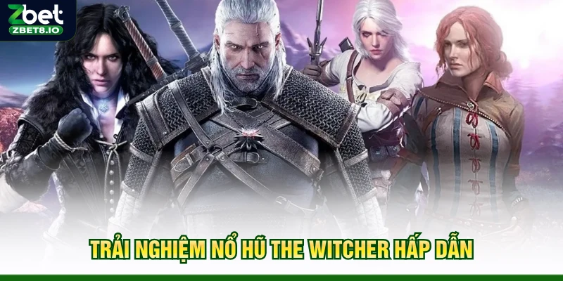 Trải nghiệm Nổ Hũ The Witcher hấp dẫn
